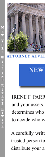 Irene F. Parrino, Esq. is a lawyer in New York who specializes in Will preparation, Estate planning, settlement and administration.